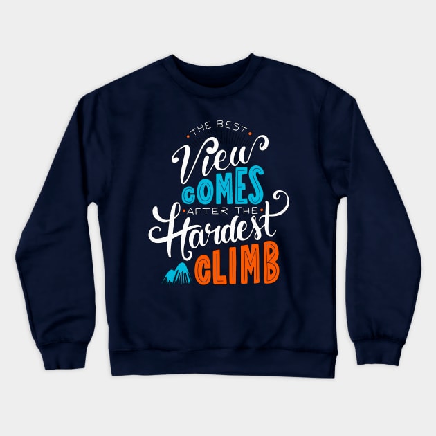 The Best View Comes After The Hardest Climb Crewneck Sweatshirt by Mako Design 